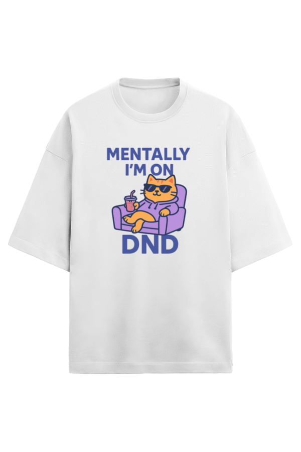 Mentally on DND T-Shirt - Image 4