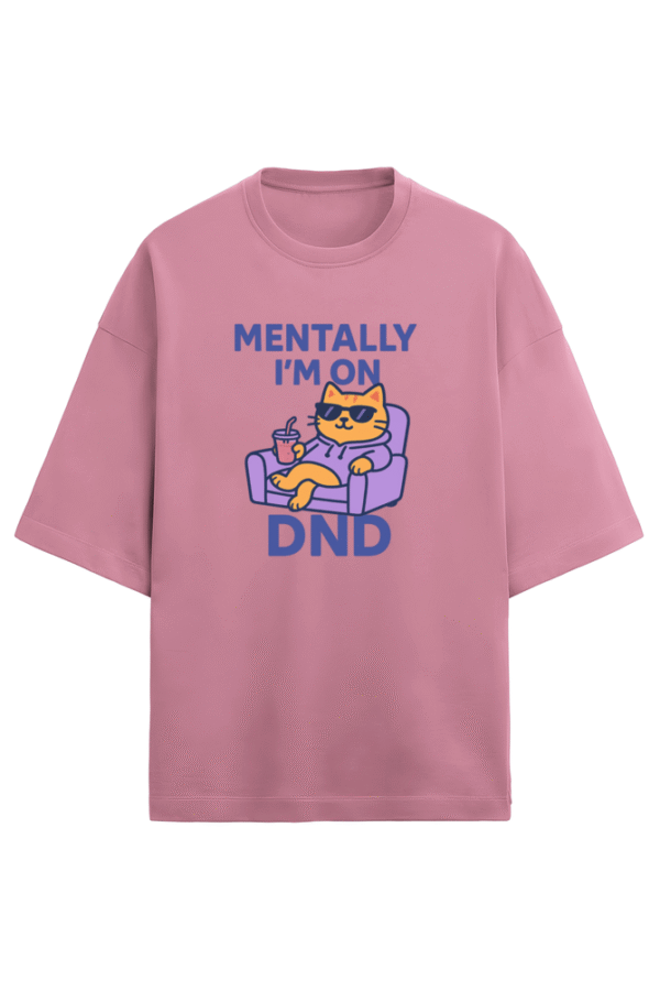 Mentally on DND T-Shirt - Image 5