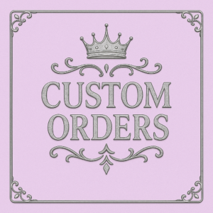 Custom Orders
